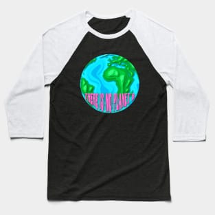 there is no planet b (paper cut out earth) Baseball T-Shirt